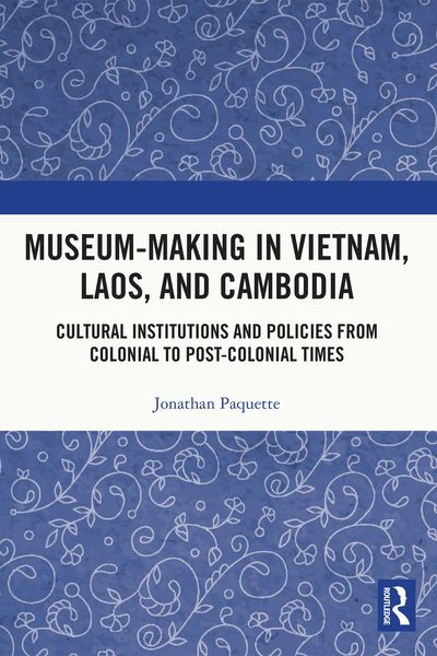 Produktbild: Museum-Making in Vietnam, Laos, and Cambodia