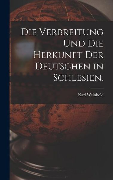 Produktbild: Die Verbreitung und die Herkunft der Deutschen in Schlesien.