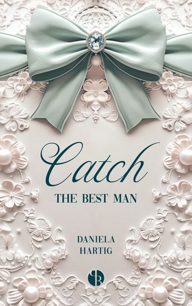 Catch the Best Man, Taschenbuch von Daniela Hartig, PureBelle, 978-3-9894274-5-7