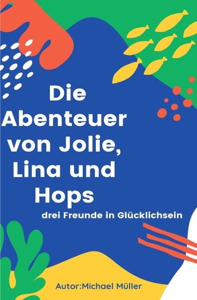 Die Abenteuer von Jolie, Lina und Hops, Taschenbuch von Michael Müller, Epubli, 9783757584368