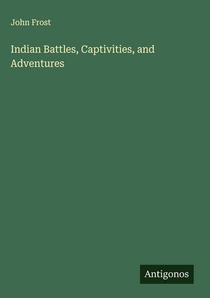 Produktbild: Indian Battles, Captivities, and Adventures
