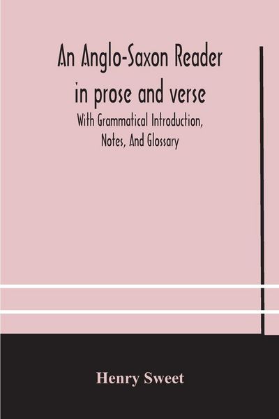 Produktbild: An Anglo-Saxon Reader In Prose And Verse With Grammatical Introduction, Notes, And Glossary