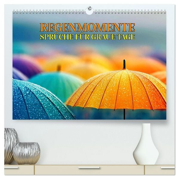 Produktbild: Regenmomente &ndash; Spr&uuml;che f&uuml;r graue Tage (hochwertiger Premium Wandkalender 2026 DIN A2 quer), Kunstdruck in Hochglanz