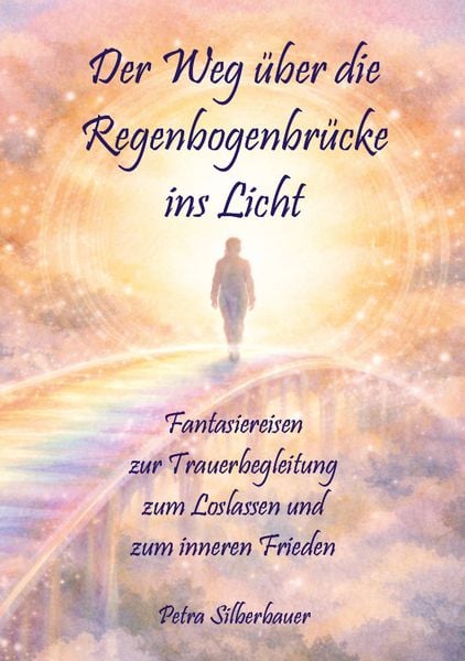 Produktbild: Der Weg &uuml;ber die Regenbogenbr&uuml;cke ins Licht