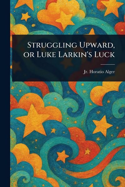 Produktbild: Struggling Upward, or Luke Larkin's Luck