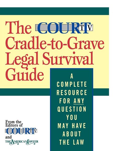Produktbild: The Court TV Cradle-To-Grave Legal Survival Guide