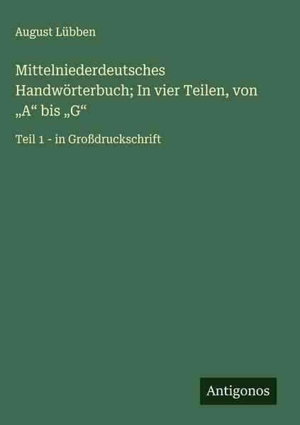 Produktbild: Mittelniederdeutsches Handw&ouml;rterbuch; In vier Teilen, von "A" bis "G"