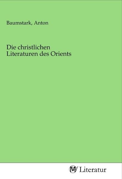 Die christlichen Literaturen des Orients, Taschenbuch von , MV-Literatur, 9783968745039