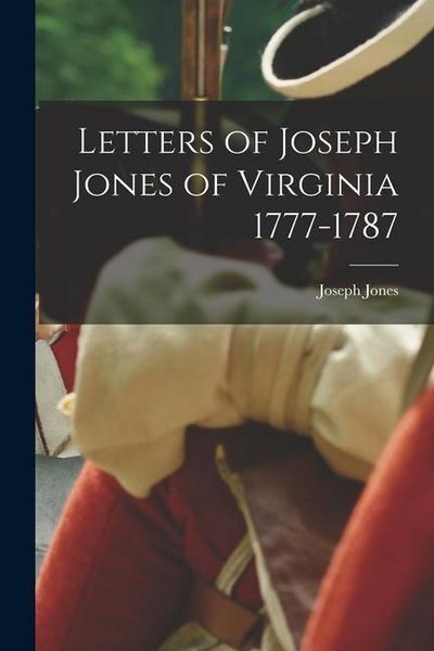 Produktbild: Letters of Joseph Jones of Virginia 1777-1787