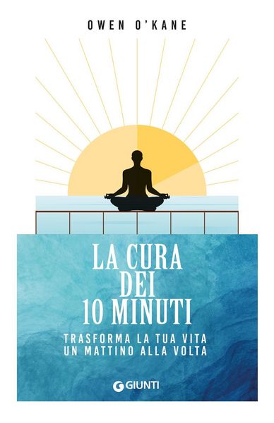 Produktbild: La cura dei 10 minuti. Trasforma la tua vita un mattino alla volta