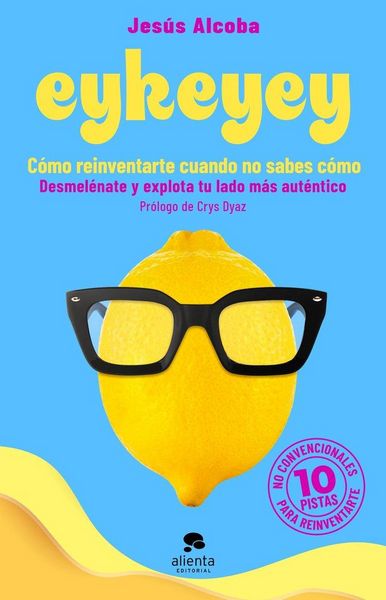 Produktbild: Eykeyey: c&oacute;mo reinventarte cuando no sabes c&oacute;mo