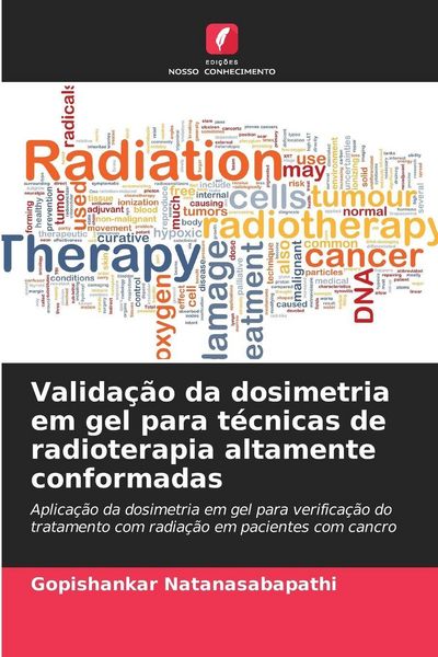 Produktbild: Valida&ccedil;&atilde;o da dosimetria em gel para t&eacute;cnicas de radioterapia altamente conformadas