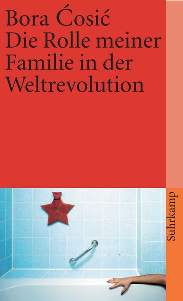 Die Rolle meiner Familie in der Weltrevolution, Taschenbuch von Bora Ćosić, Suhrkamp, 978-3-518-39922-4