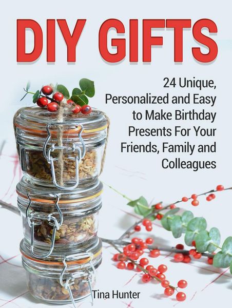Produktbild: Diy Gifts: 24 Unique, Personalized and Easy to Make Birthday Presents For Your Friends, Family and Colleagues