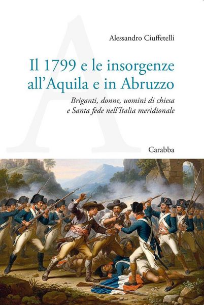 Produktbild: Il 1799 e le insorgenze all'Aquila e in Abruzzo. Briganti, donne, uomini di chiesa e Santa fede nell'Italia meridionale