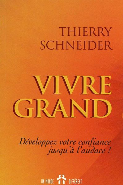 Produktbild: Vivre grand : d&eacute;veloppez votre confiance jusqu'&agrave; l'audace !