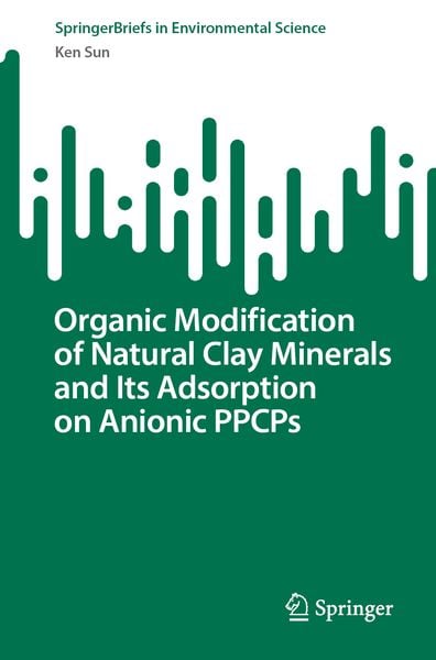Produktbild: Organic Modification of Natural Clay Minerals and Its Adsorption on Anionic PPCPs