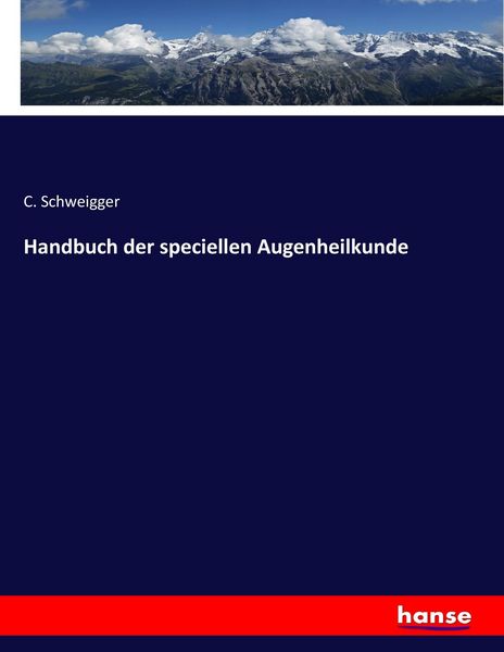 Handbuch der speciellen Augenheilkunde, Taschenbuch von C. Schweigger, Hansebooks, 9783744632133