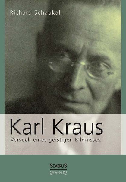 Produktbild: Schaukal, R: Karl Kraus. Versuch eines geistigen Bildnisses
