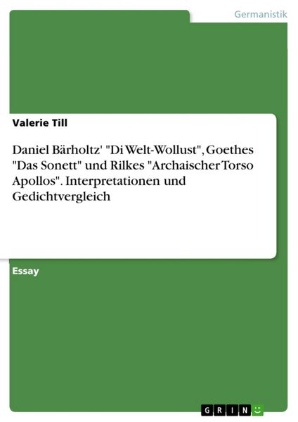 Produktbild: Daniel B&auml;rholtz' "Di Welt-Wollust", Goethes "Das Sonett" und Rilkes "Archaischer Torso Apollos". Interpretationen und Gedichtvergleich