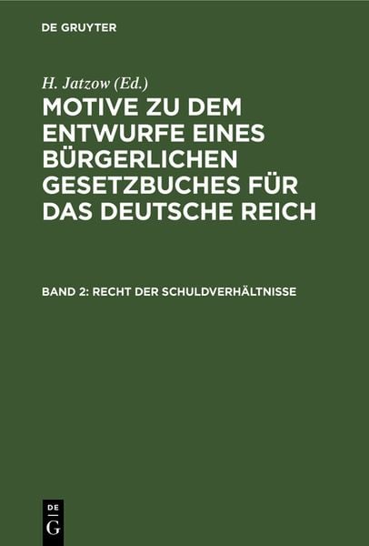 Produktbild: Motive zu dem Entwurfe eines B&uuml;rgerlichen Gesetzbuches f&uuml;r das Deutsche Reich / Recht der Schuldverh&auml;ltnisse