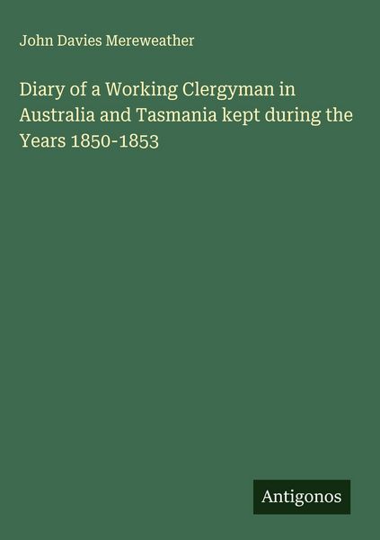 Produktbild: Diary of a Working Clergyman in Australia and Tasmania kept during the Years 1850-1853