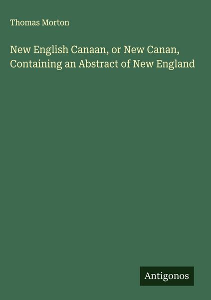 Produktbild: New English Canaan, or New Canan, Containing an Abstract of New England