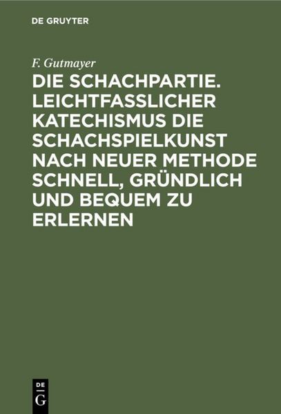 Produktbild: Die Schachpartie. Leichtfasslicher Katechismus die Schachspielkunst nach neuer Methode schnell, gr&uuml;ndlich und bequem zu erlernen