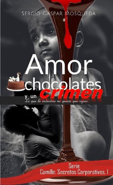 Produktbild: Amor, chocolates y un crimen. Lo que la industria no quiere que sepas