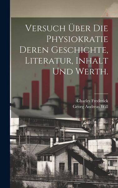 Produktbild: Versuch &uuml;ber die Physiokratie deren Geschichte, Literatur, Inhalt und Werth.