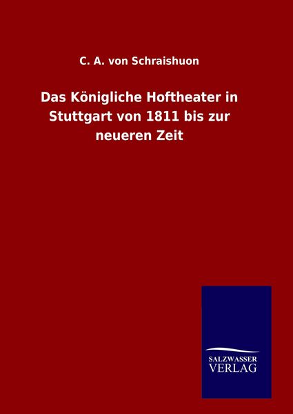 Produktbild: Das K&ouml;nigliche Hoftheater in Stuttgart von 1811 bis zur neueren Zeit