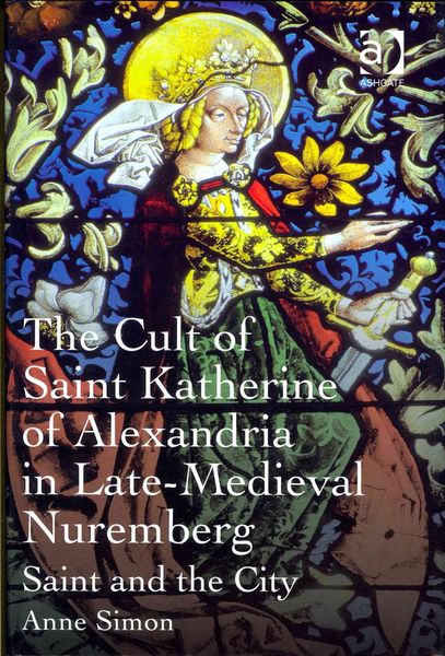 Produktbild: The Cult of Saint Katherine of Alexandria in Late-Medieval Nuremberg