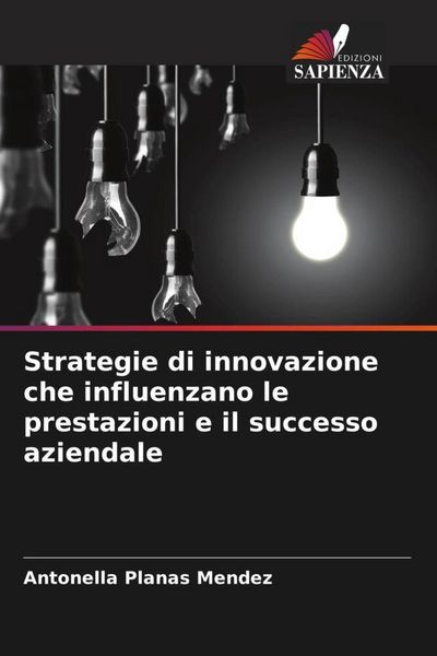 Produktbild: Strategie di innovazione che influenzano le prestazioni e il successo aziendale