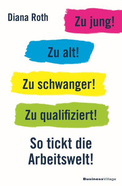 Produktbild: Zu jung! Zu alt! Zu schwanger! Zu qualifiziert!