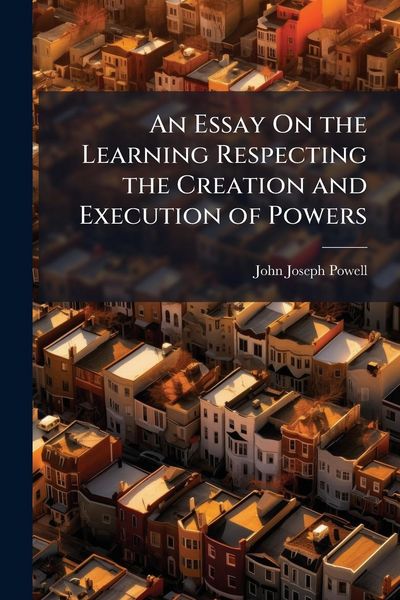Produktbild: An Essay On the Learning Respecting the Creation and Execution of Powers