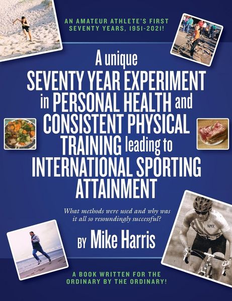 Produktbild: A unique Seventy Year Experiment in Personal Health and Consistent Physical Training leading to International Sporting Attainment