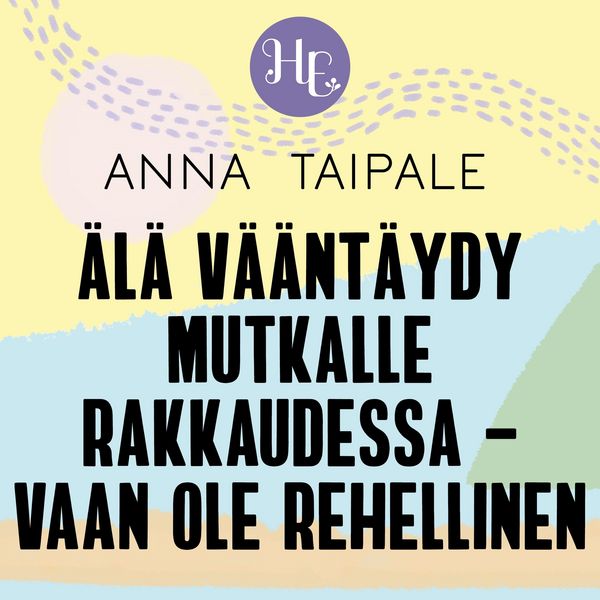 Produktbild: &Auml;l&auml; v&auml;&auml;nt&auml;ydy mutkalle rakkauden vuoksi &ndash; vaan ole rehellinen