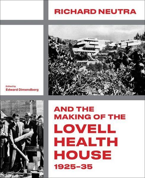 Produktbild: Richard Neutra and the Making of the Lovell Health House, 1925-35