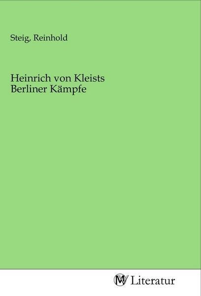 Produktbild: Heinrich von Kleists Berliner K&auml;mpfe