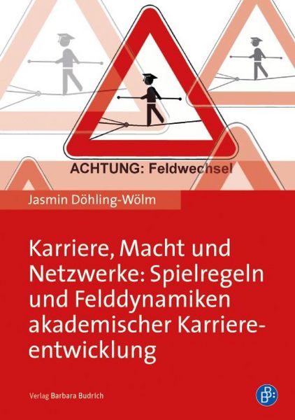 Produktbild: Karriere, Macht und Netzwerke: Spielregeln und Felddynamiken akademischer Karriereentwicklung