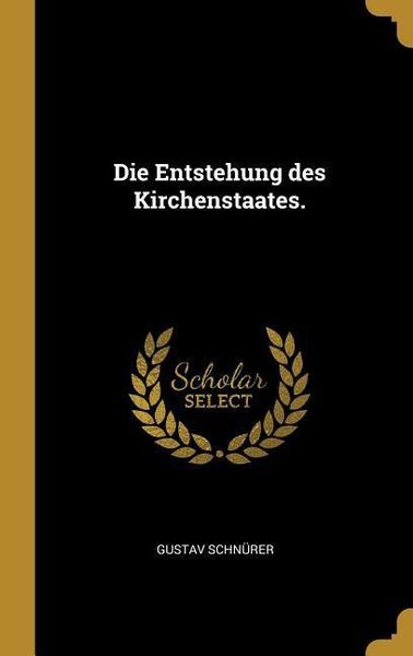 Produktbild: Die Entstehung des Kirchenstaates.