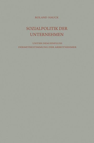 Produktbild: Sozialpolitik der Unternehmen unter dem Einflu&szlig; der Mitbestimmung der Arbeitnehmer