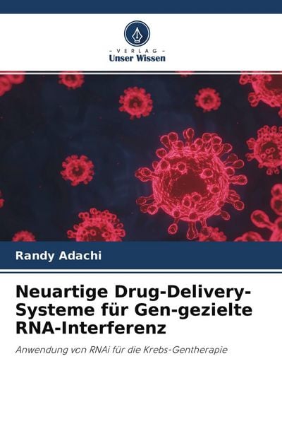 Produktbild: Neuartige Drug-Delivery-Systeme f&uuml;r Gen-gezielte RNA-Interferenz