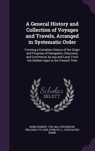 Produktbild: A General History and Collection of Voyages and Travels, Arranged in Systematic Order