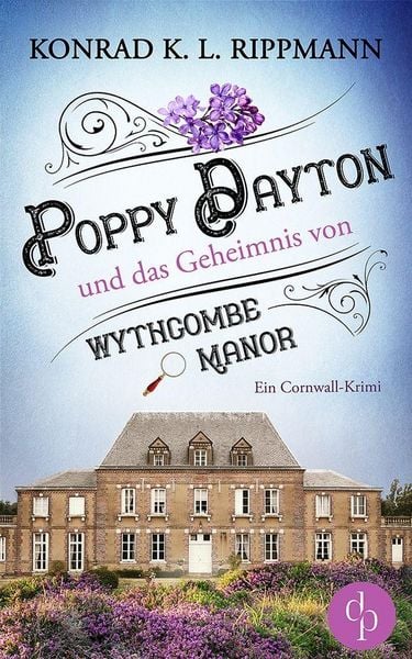 Poppy Dayton und das Geheimnis von Wythcombe Manor, Taschenbuch von Konrad K. L. Rippmann, Dp Verlag, 978-3-96817-536-2