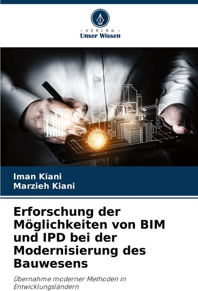 Produktbild: Erforschung der M&ouml;glichkeiten von BIM und IPD bei der Modernisierung des Bauwesens