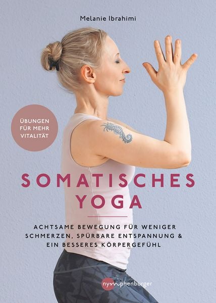 Somatisches Yoga, Taschenbuch von Melanie Ibrahimi, Nymphenburger in der Franckh-Kosmos Verlags-GmbH & Co. KG, 978-3-96860-121-2