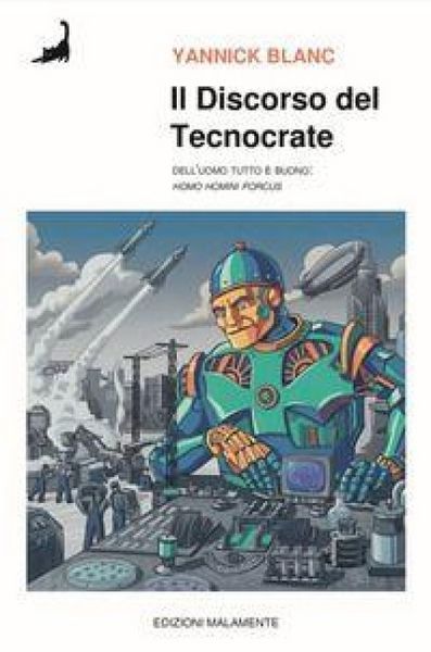 Produktbild: Il discorso del tecnocrate. Dell'uomo tutto &egrave; buono. (Homo homini porcus)
