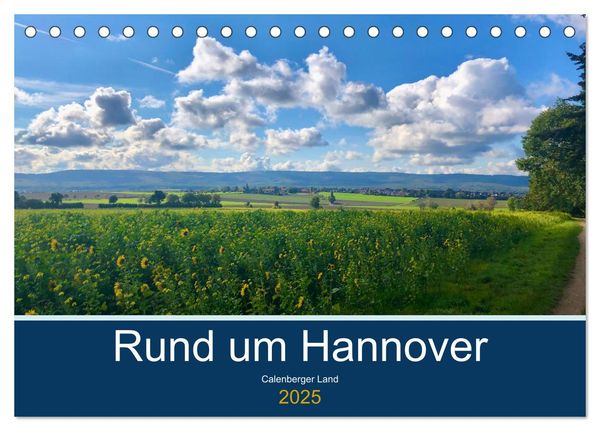 Rund um Hannover: Calenberger Land (Tischkalender 2025 DIN A5 quer), CALVENDO Monatskalender