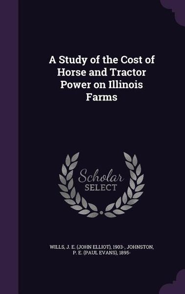 Produktbild: A Study of the Cost of Horse and Tractor Power on Illinois Farms